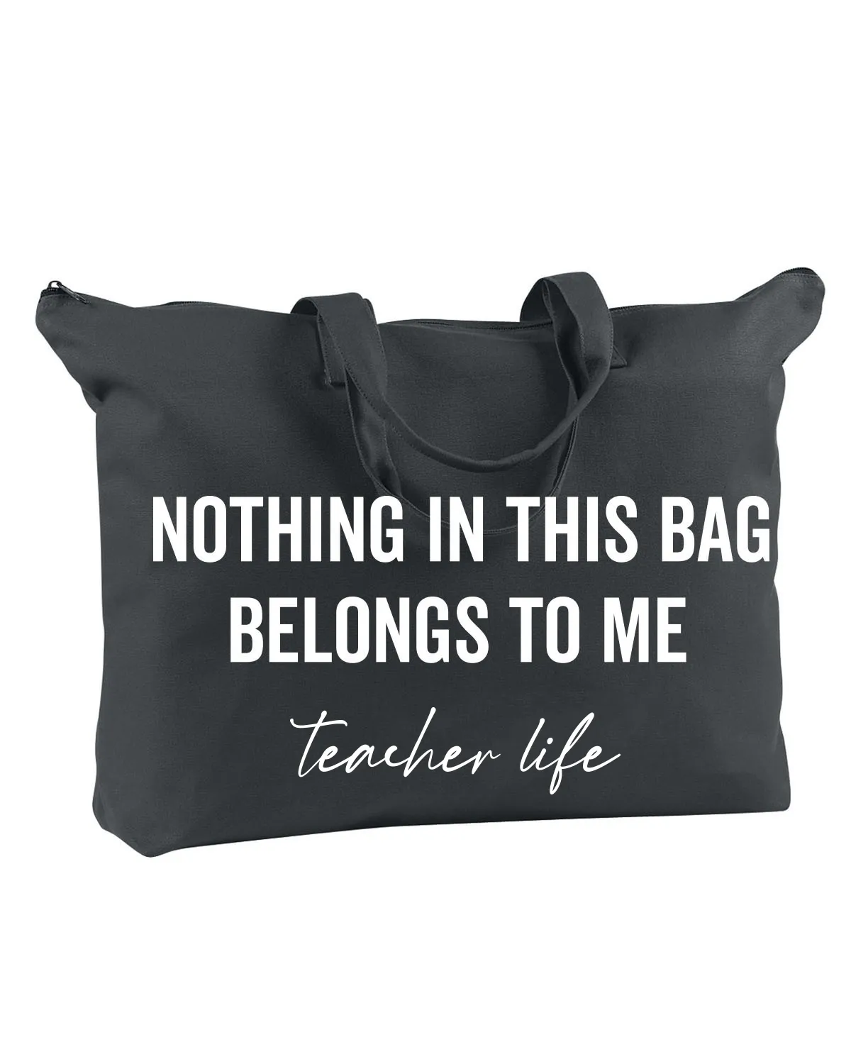 Large Tote Bag Oversized Canvas - Nothing In This Bag Belongs To Me™ - Teacher Life (Black)