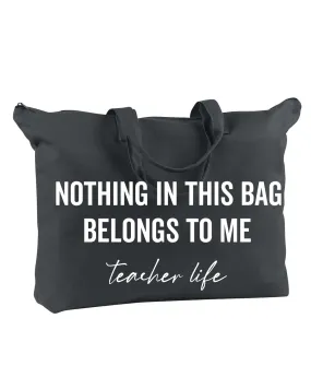Large Tote Bag Oversized Canvas - Nothing In This Bag Belongs To Me™ - Teacher Life (Black)